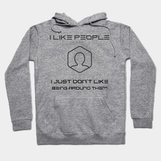 I don't like being around people, Funny Introvert Hoodie